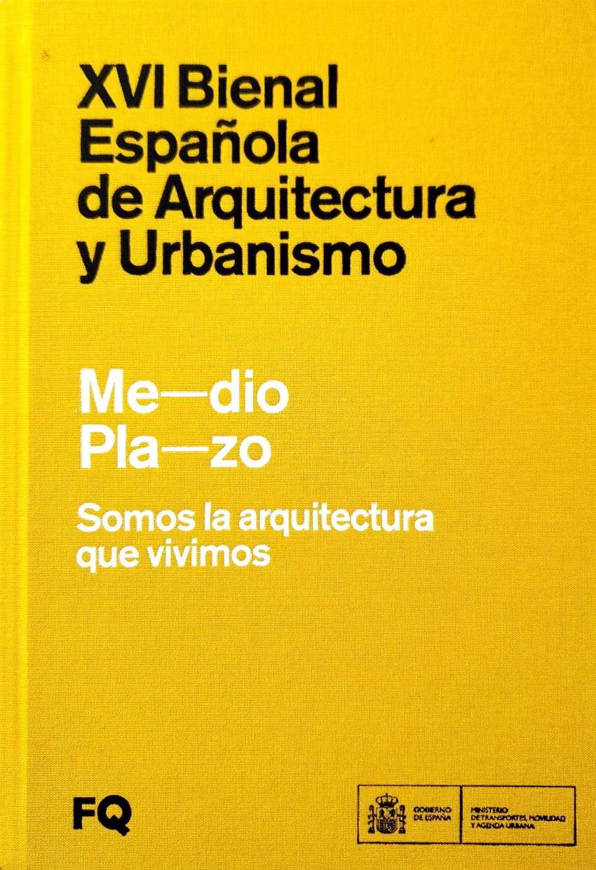 XVI Bienal Española de arquitectura y Urbanismo. Me-dio, Pla-zo
